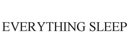 EVERYTHING SLEEP trademark