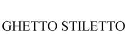 GHETTO STILETTO trademark