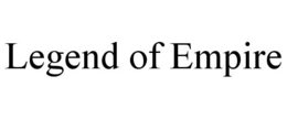 LEGEND OF EMPIRE trademark