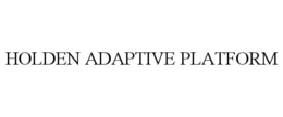 HOLDEN ADAPTIVE PLATFORM trademark