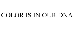 COLOR IS IN OUR DNA trademark