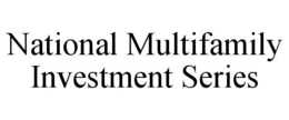 NATIONAL MULTIFAMILY INVESTMENT SERIES trademark