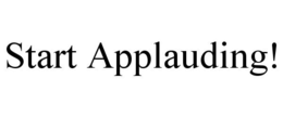 START APPLAUDING! trademark