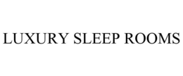 LUXURY SLEEP ROOMS trademark