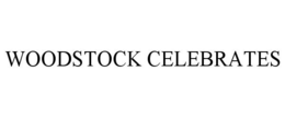 WOODSTOCK CELEBRATES trademark