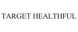 TARGET HEALTHFUL trademark