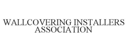 WALLCOVERING INSTALLERS ASSOCIATION trademark