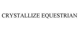 CRYSTALLIZE EQUESTRIAN trademark
