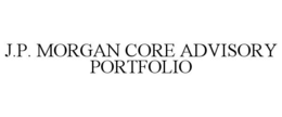 J.P. MORGAN CORE ADVISORY PORTFOLIO trademark