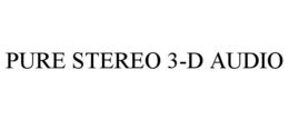 PURE STEREO 3-D AUDIO trademark