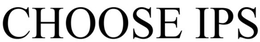 CHOOSE IPS trademark