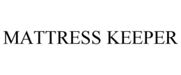 MATTRESS KEEPER trademark