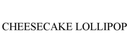 CHEESECAKE LOLLIPOP trademark