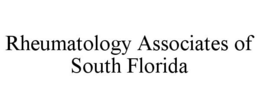 RHEUMATOLOGY ASSOCIATES OF SOUTH FLORIDA trademark