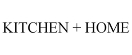 KITCHEN + HOME trademark