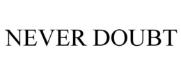 NEVER DOUBT trademark