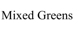 MIXED GREENS trademark