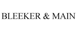 BLEEKER & MAIN trademark