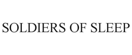 SOLDIERS OF SLEEP trademark