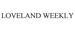 LOVELAND WEEKLY trademark