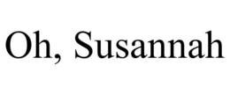 OH, SUSANNAH trademark