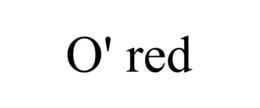 O' RED trademark