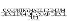 C COUNTRYMARK PREMIUM DIESELEX-4 OFF-ROAD DIESEL FUEL trademark