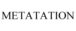 METATATION trademark
