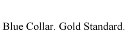 BLUE COLLAR. GOLD STANDARD. trademark