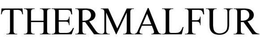 THERMALFUR trademark