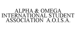 ALPHA & OMEGA INTERNATIONAL STUDENT ASSOCIATION A.O.I.S.A. trademark