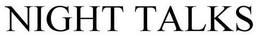 NIGHT TALKS trademark