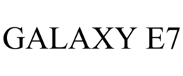 GALAXY E7 trademark