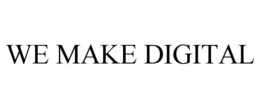 WE MAKE DIGITAL trademark