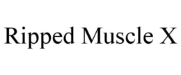 RIPPED MUSCLE X trademark