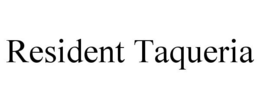 RESIDENT TAQUERIA trademark