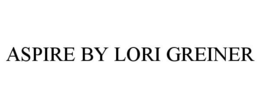 ASPIRE BY LORI GREINER trademark