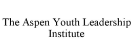 THE ASPEN YOUTH LEADERSHIP INSTITUTE trademark