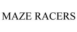 MAZE RACERS trademark