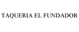 TAQUERIA EL FUNDADOR trademark