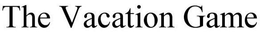 THE VACATION GAME trademark