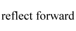 REFLECT FORWARD trademark