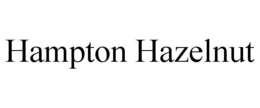 HAMPTON HAZELNUT trademark
