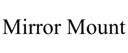 MIRROR MOUNT trademark