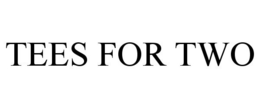 TEES FOR TWO trademark