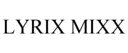 LYRIX MIXX trademark