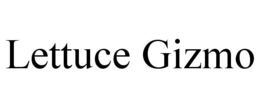 LETTUCE GIZMO trademark