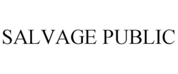 SALVAGE PUBLIC trademark