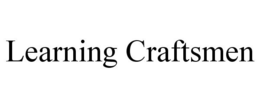 LEARNING CRAFTSMEN trademark