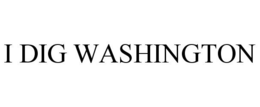 I DIG WASHINGTON trademark